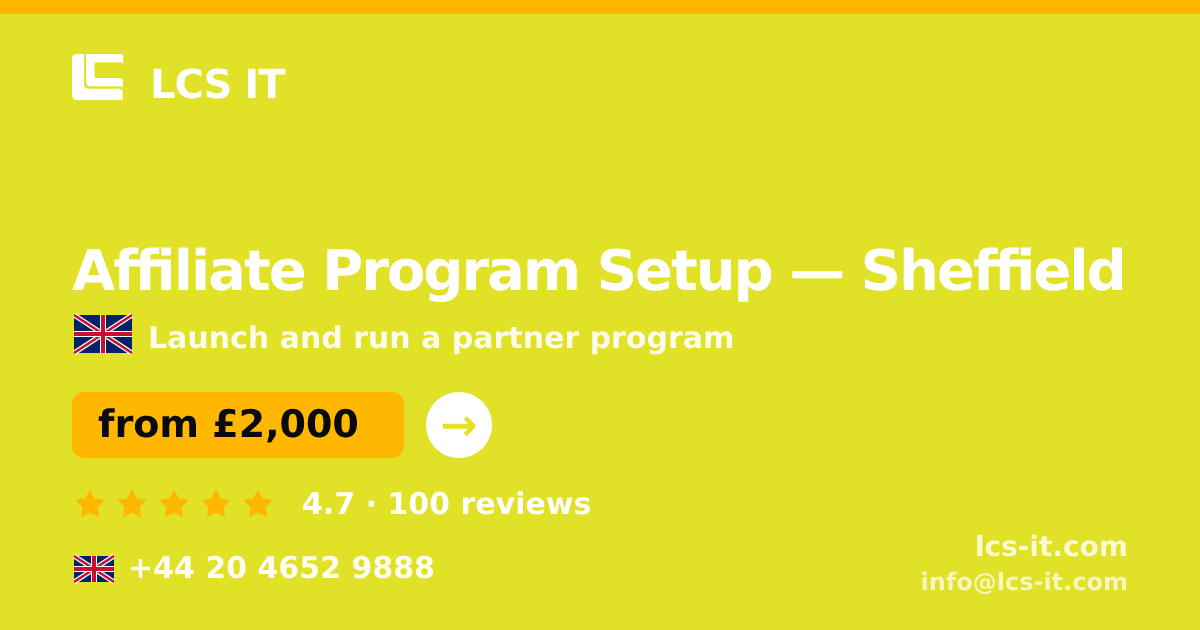 Affiliate Program Setup in Sheffield — from £2,000 per project, rated 4.7/5 by 100 reviews