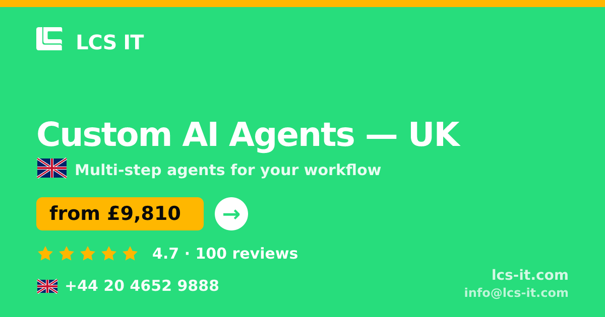 Custom AI Agents in the UK — from £9,810 per project, rated 4.7/5 by 100 reviews