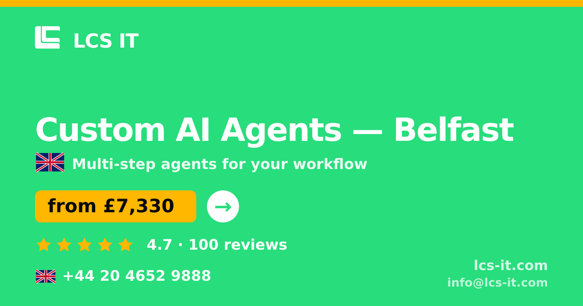 Custom AI Agents in Belfast — from £7,330 per project, rated 4.7/5 by 100 reviews