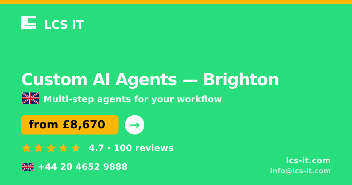 Custom AI Agents in Brighton — from £8,670 per project, rated 4.7/5 by 100 reviews