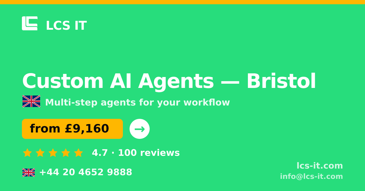 Custom AI Agents in Bristol — from £9,160 per project, rated 4.7/5 by 100 reviews