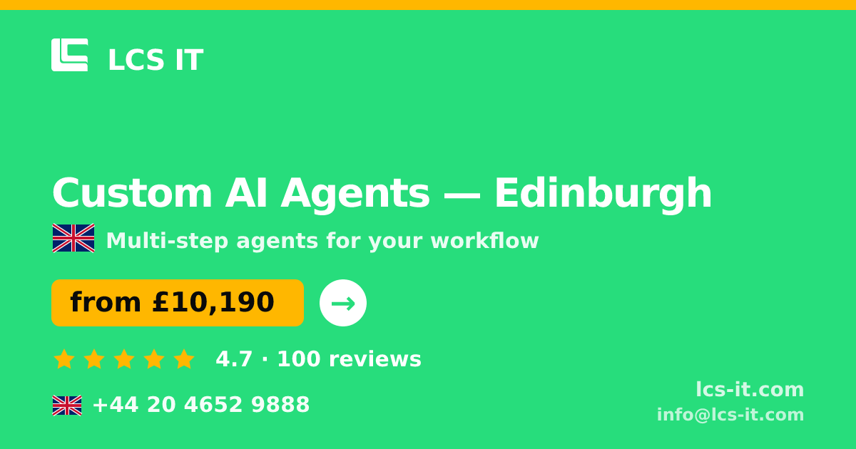 Custom AI Agents in Edinburgh — from £10,190 per project, rated 4.7/5 by 100 reviews