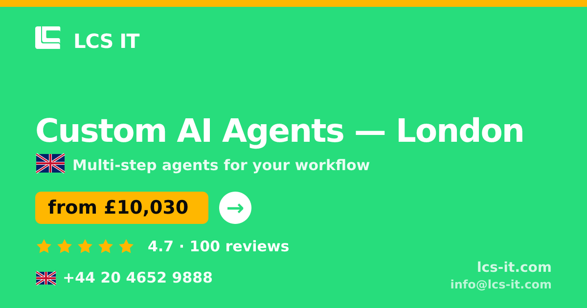 Custom AI Agents in London — from £10,030 per project, rated 4.7/5 by 100 reviews