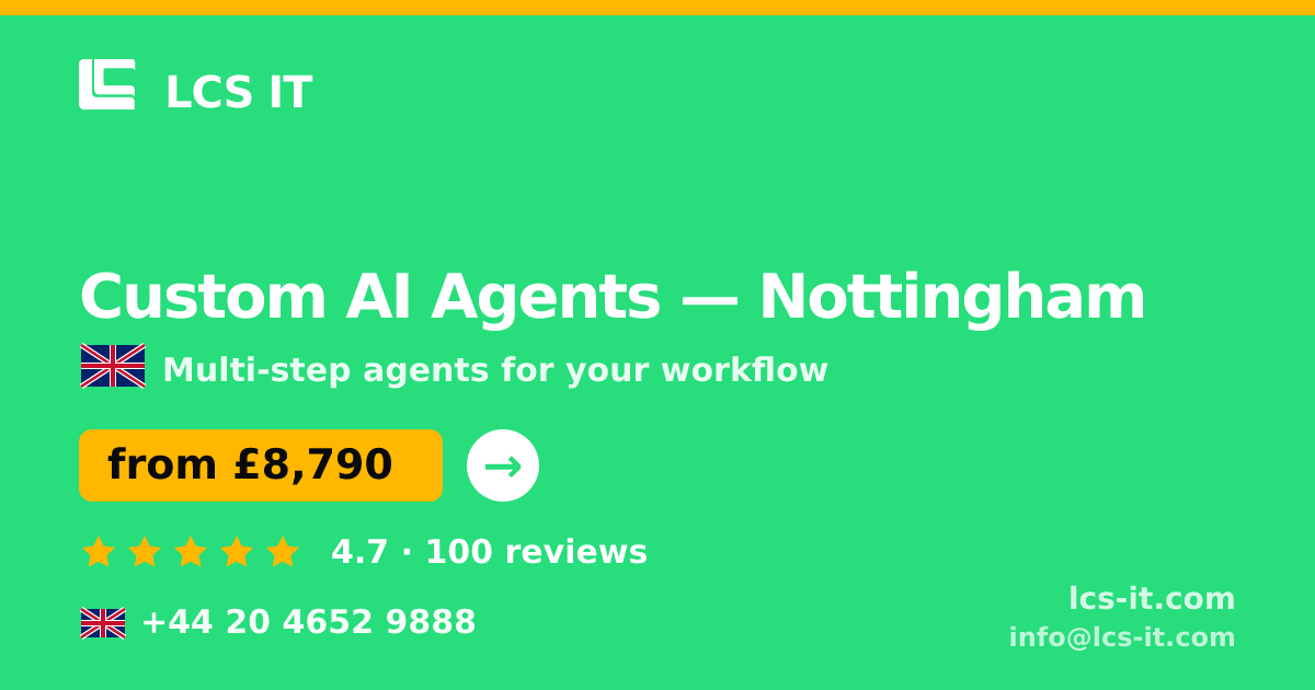 Custom AI Agents in Nottingham — from £8,790 per project, rated 4.7/5 by 100 reviews