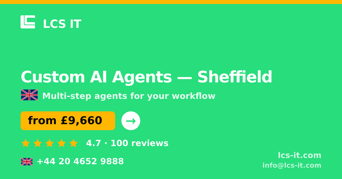 Custom AI Agents in Sheffield — from £9,660 per project, rated 4.7/5 by 100 reviews