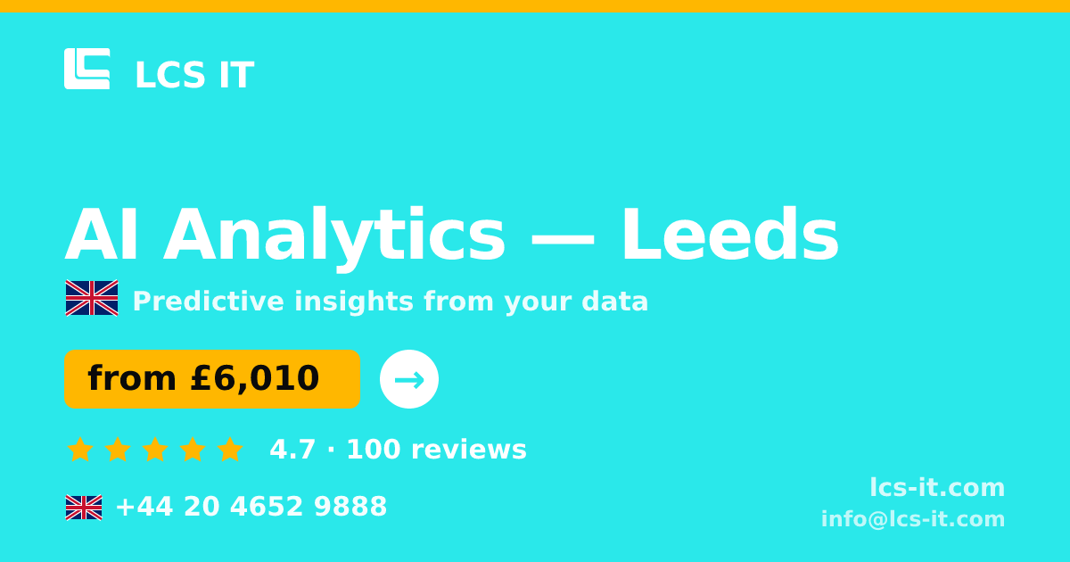 AI Analytics in Leeds — from £6,010 per project, rated 4.7/5 by 100 reviews
