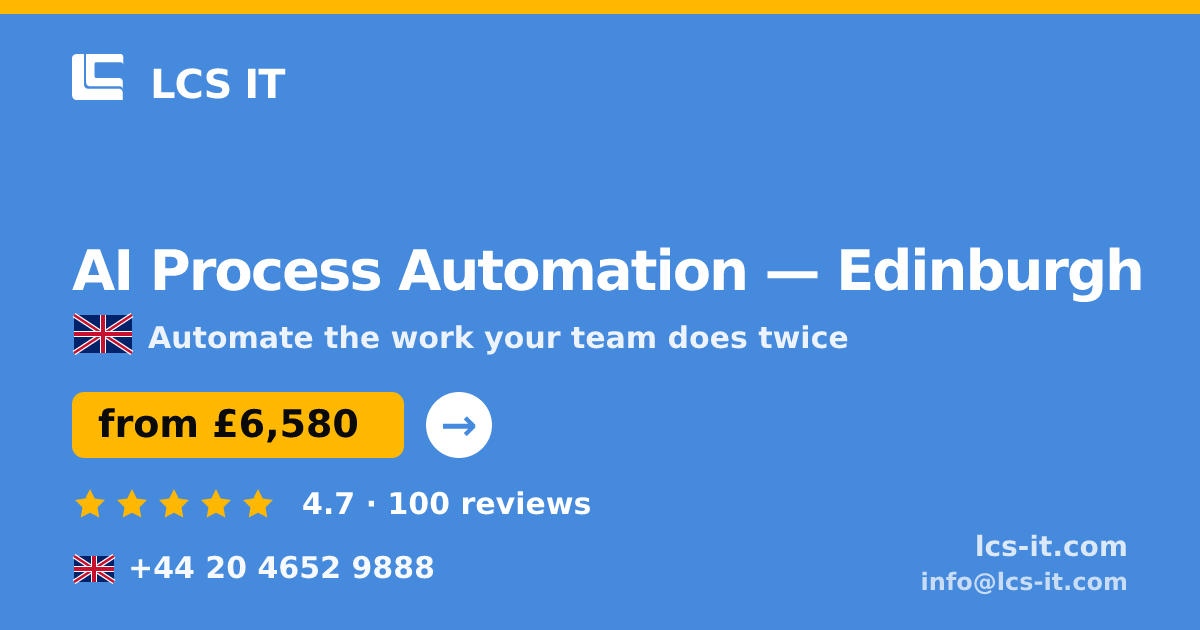 AI Process Automation in Edinburgh — from £6,580 per project, rated 4.7/5 by 100 reviews
