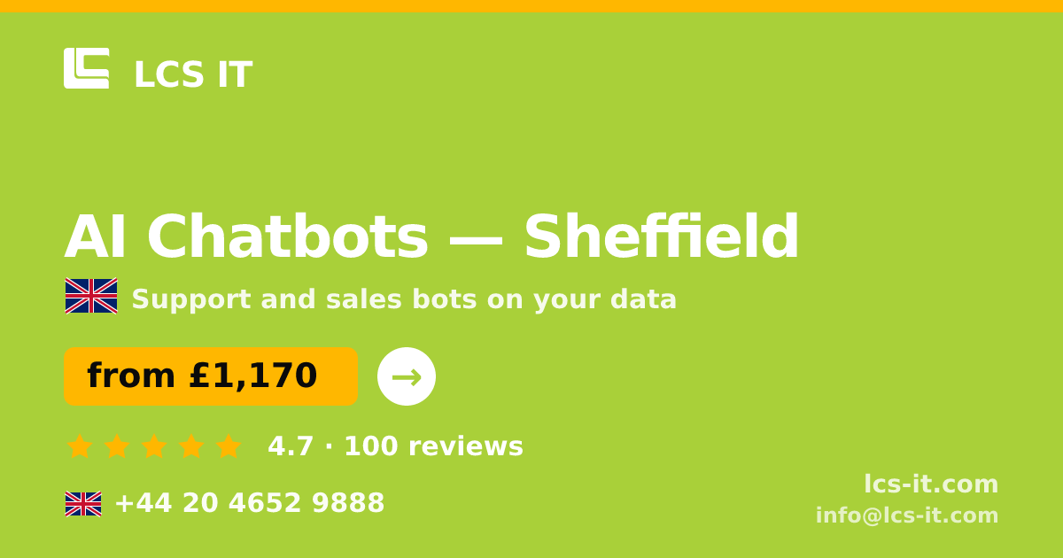 AI Chatbots in Sheffield — from £1,170 per month, rated 4.7/5 by 100 reviews