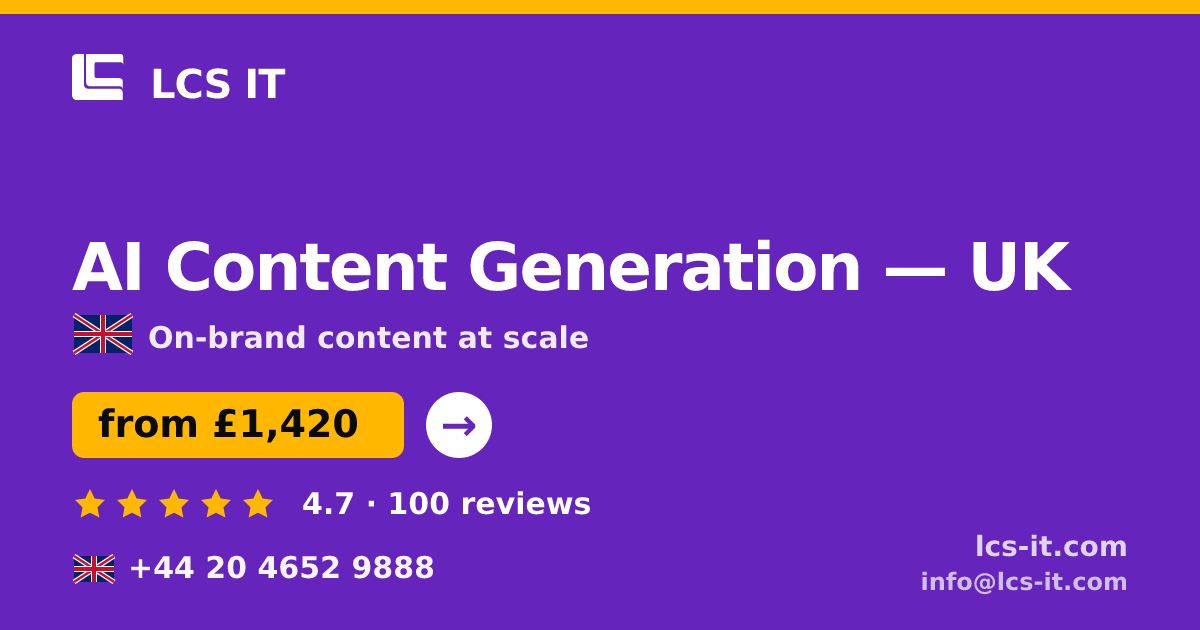 AI Content Generation in the UK — from £1,420 per month, rated 4.7/5 by 100 reviews