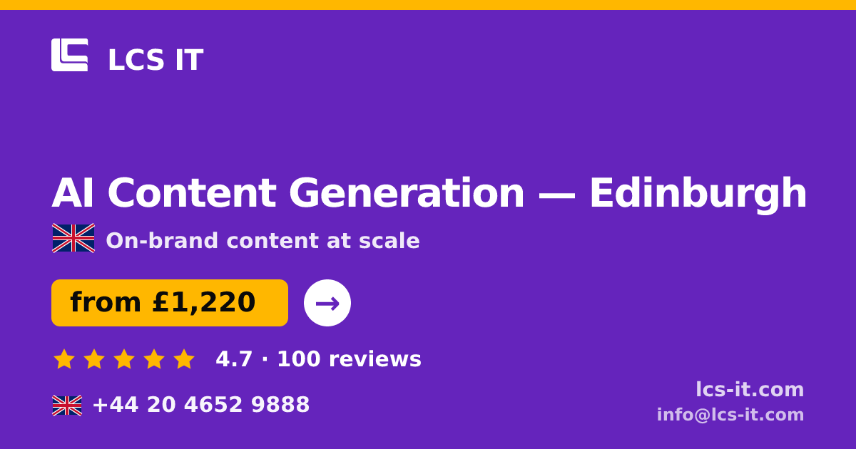 AI Content Generation in Edinburgh — from £1,220 per month, rated 4.7/5 by 100 reviews
