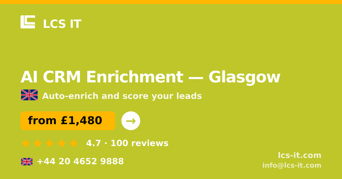 AI CRM Enrichment in Glasgow — from £1,480 per month, rated 4.7/5 by 100 reviews