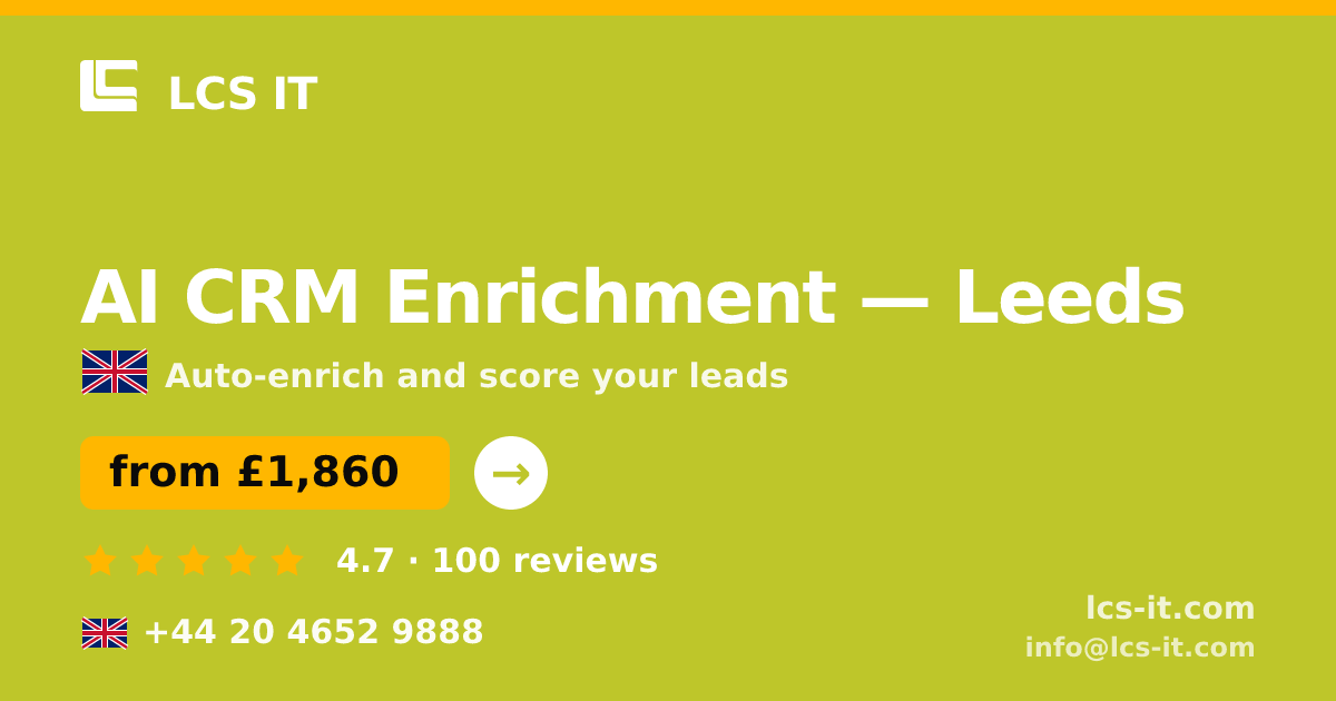 AI CRM Enrichment in Leeds — from £1,860 per month, rated 4.7/5 by 100 reviews