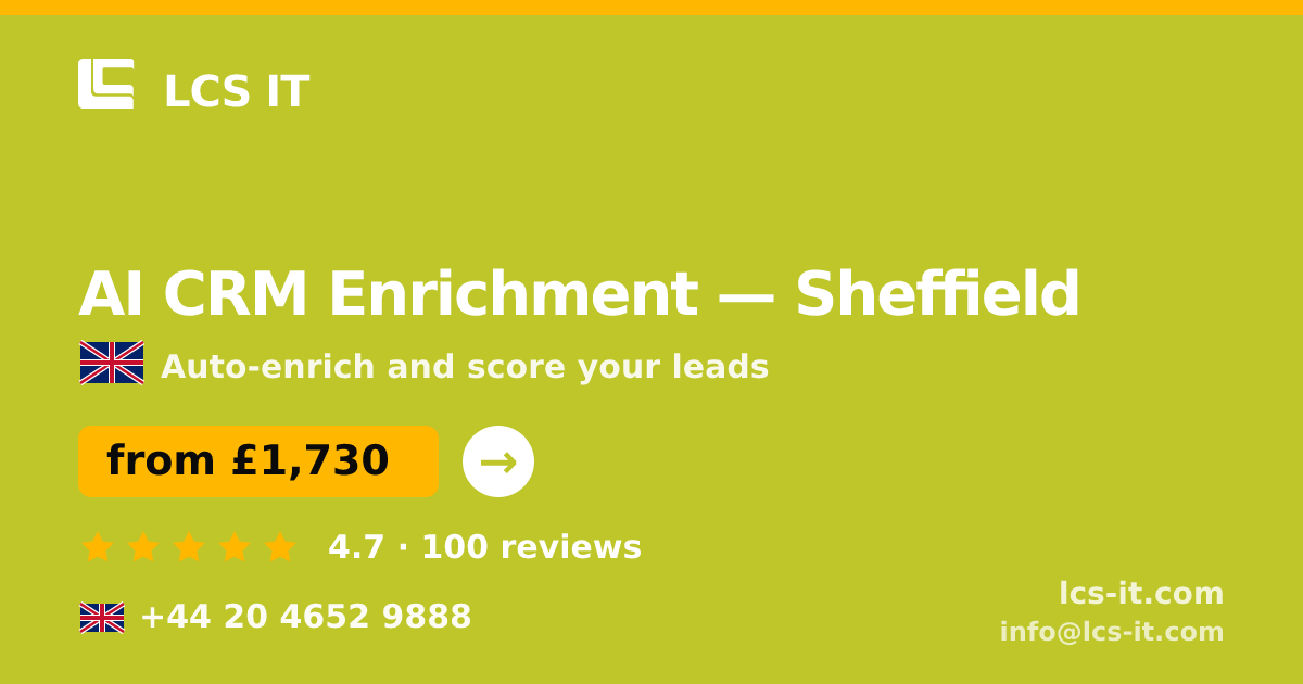 AI CRM Enrichment in Sheffield — from £1,730 per month, rated 4.7/5 by 100 reviews