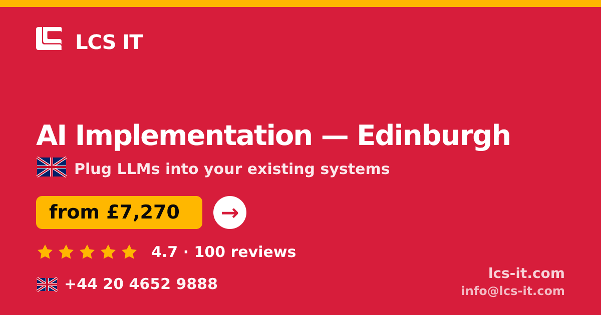 AI Implementation in Edinburgh — from £7,270 per project, rated 4.7/5 by 100 reviews