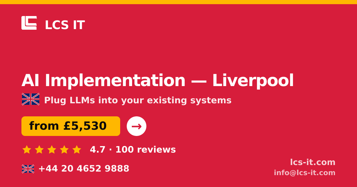 AI Implementation in Liverpool — from £5,530 per project, rated 4.7/5 by 100 reviews