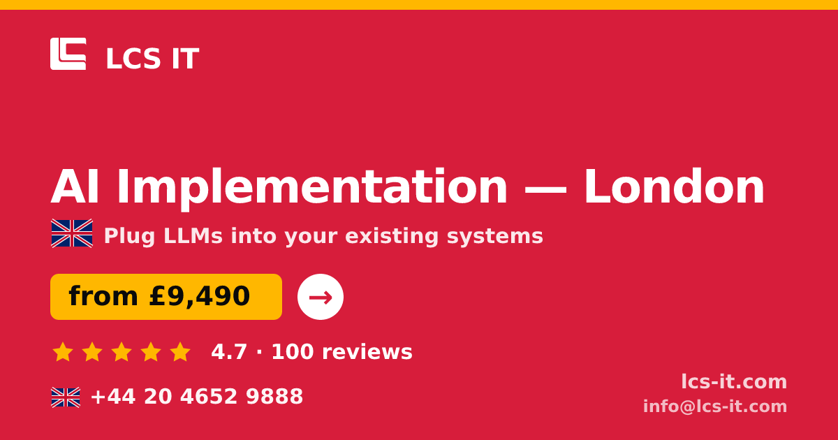 AI Implementation in London — from £9,490 per project, rated 4.7/5 by 100 reviews