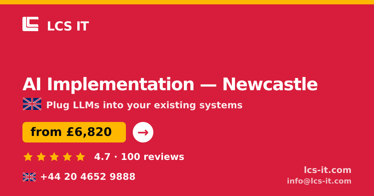 AI Implementation in Newcastle — from £6,820 per project, rated 4.7/5 by 100 reviews
