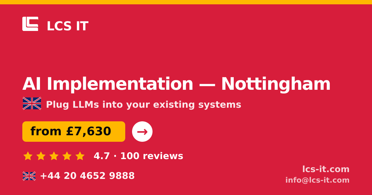 AI Implementation in Nottingham — from £7,630 per project, rated 4.7/5 by 100 reviews