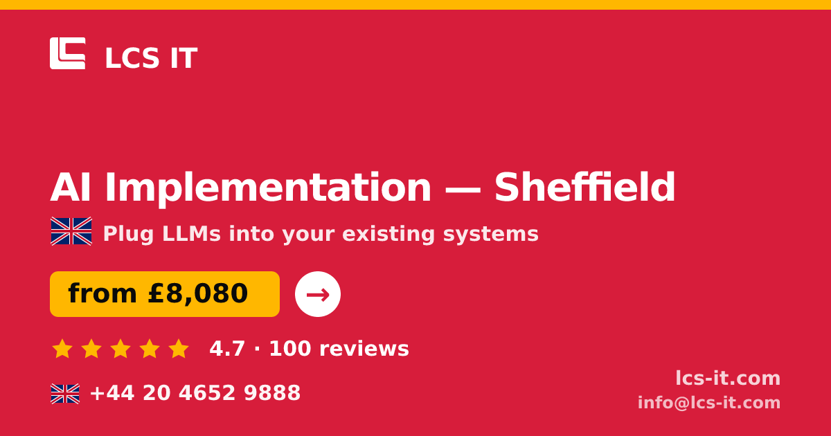 AI Implementation in Sheffield — from £8,080 per project, rated 4.7/5 by 100 reviews