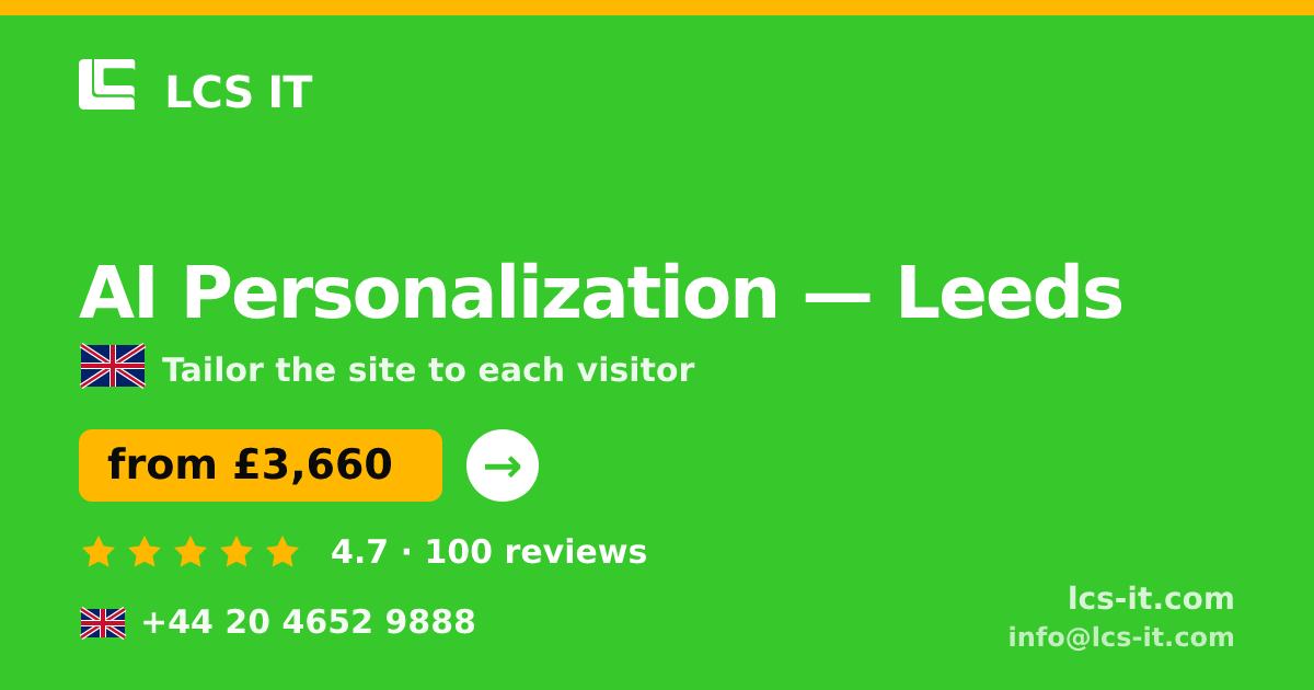 AI Personalization in Leeds — from £3,660 per project, rated 4.7/5 by 100 reviews
