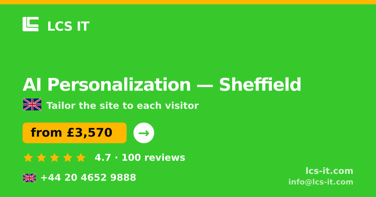 AI Personalization in Sheffield — from £3,570 per project, rated 4.7/5 by 100 reviews