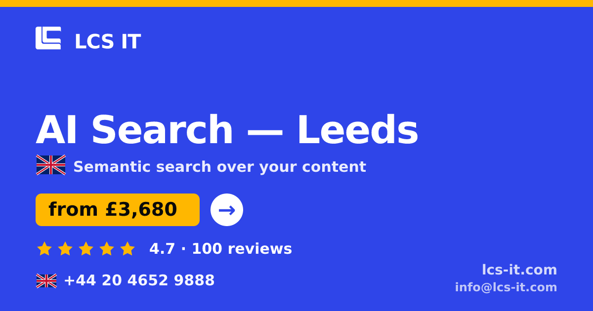 AI Search in Leeds — from £3,680 per project, rated 4.7/5 by 100 reviews