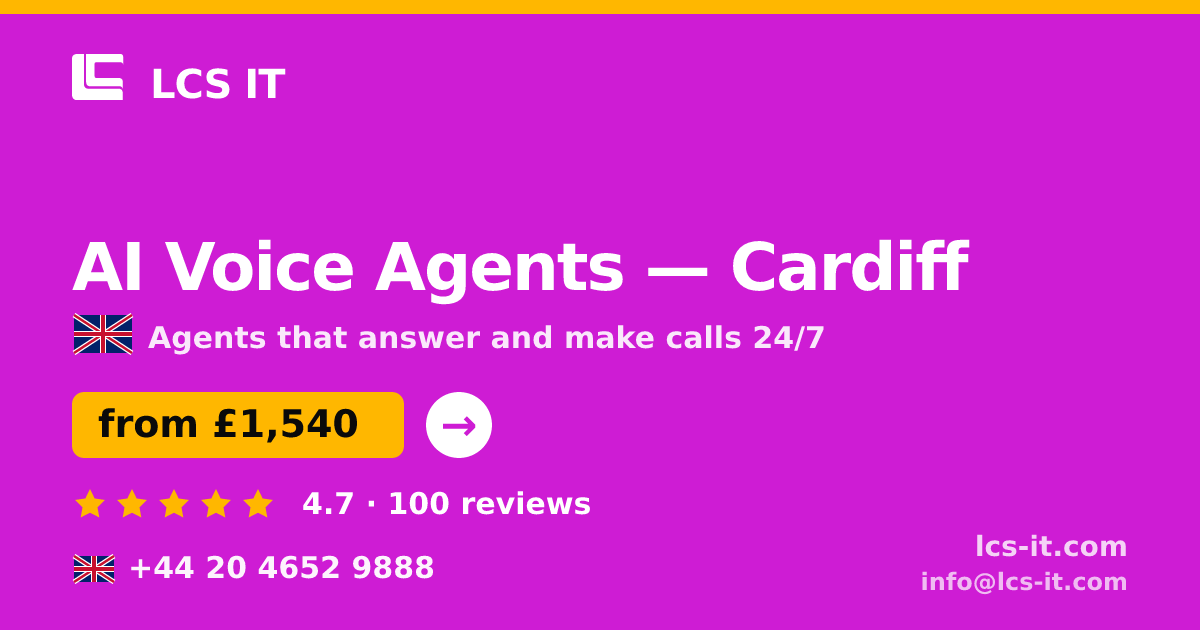 AI Voice Agents in Cardiff — from £1,540 per month, rated 4.7/5 by 100 reviews