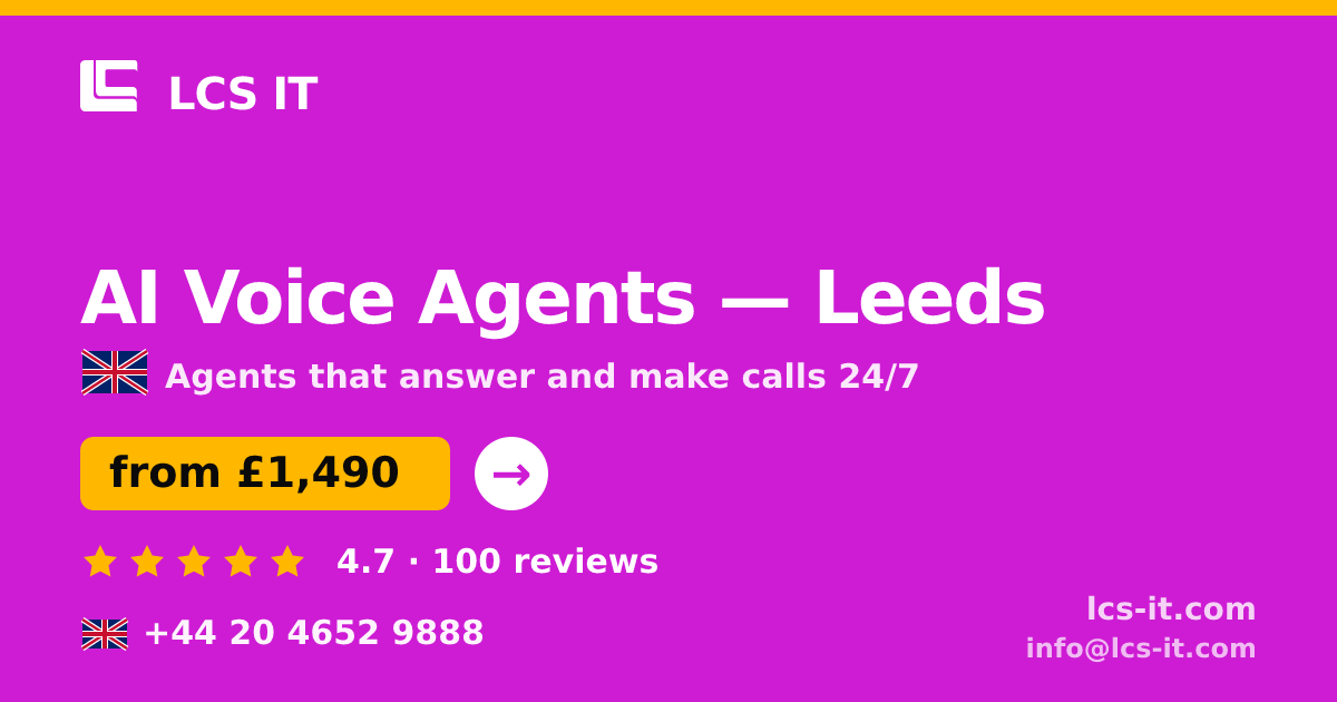 AI Voice Agents in Leeds — from £1,490 per month, rated 4.7/5 by 100 reviews
