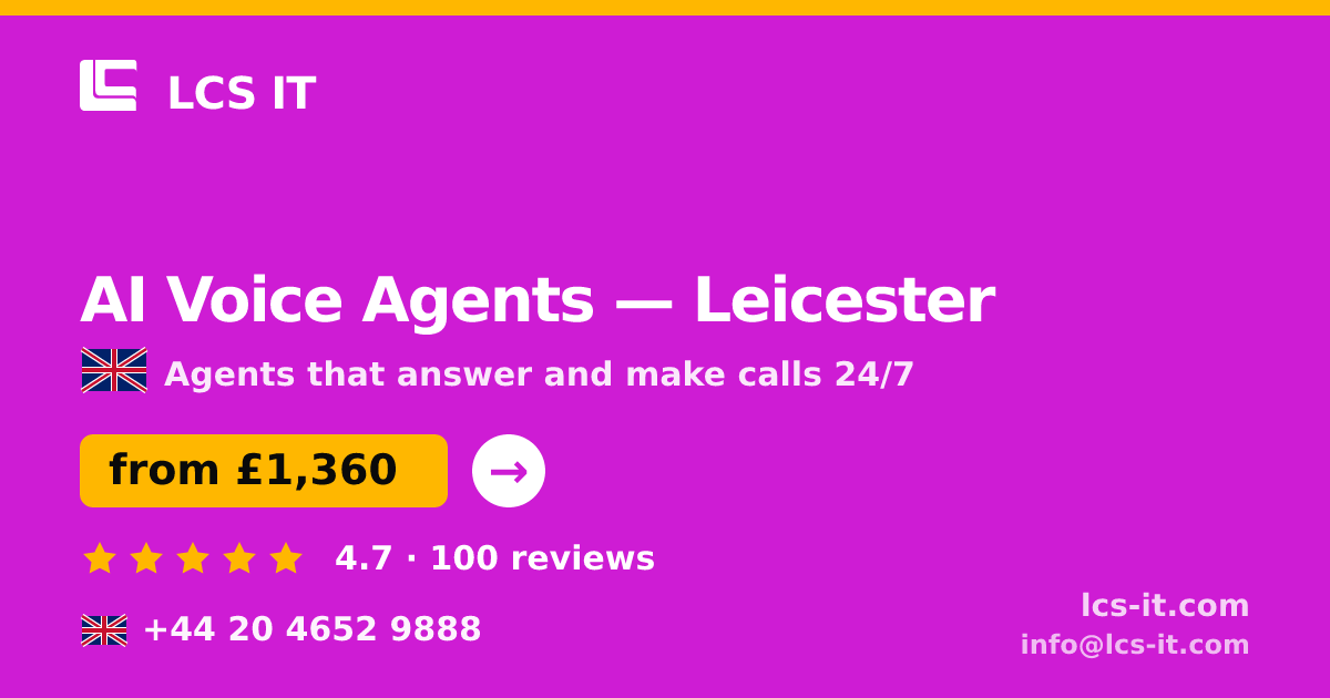 AI Voice Agents in Leicester — from £1,360 per month, rated 4.7/5 by 100 reviews
