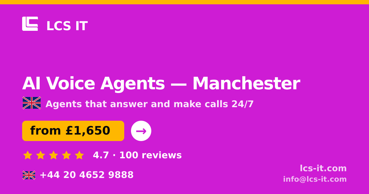 AI Voice Agents in Manchester — from £1,650 per month, rated 4.7/5 by 100 reviews