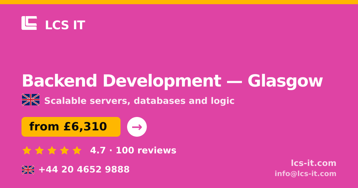 Backend Development in Glasgow — from £6,310 per project, rated 4.7/5 by 100 reviews