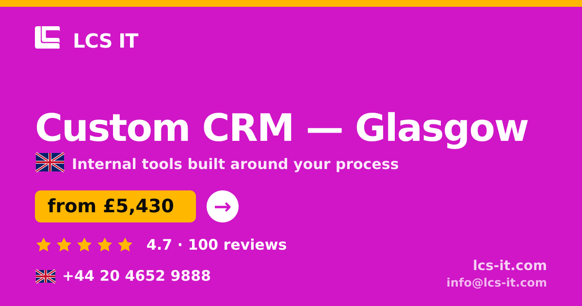 Custom CRM in Glasgow — from £5,430 per project, rated 4.7/5 by 100 reviews