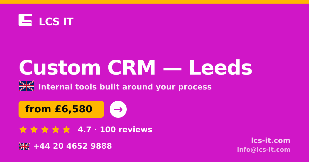 Custom CRM in Leeds — from £6,580 per project, rated 4.7/5 by 100 reviews