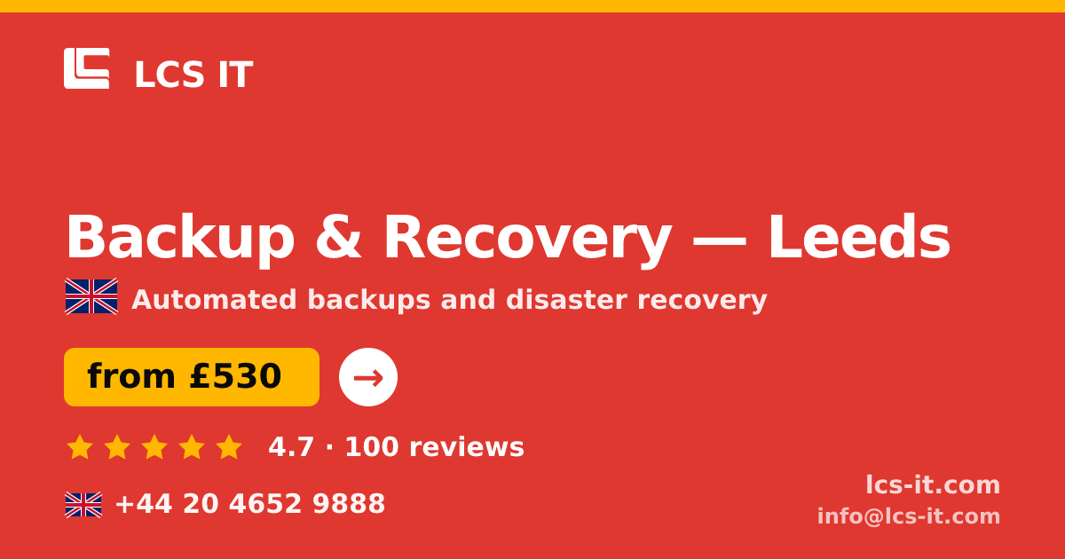 Backup & Recovery in Leeds — from £530 per month, rated 4.7/5 by 100 reviews