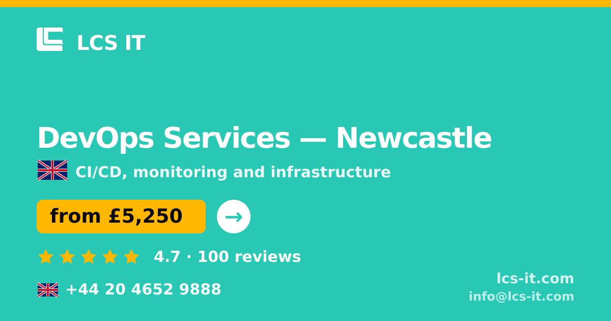 DevOps Services in Newcastle — from £5,250 per month, rated 4.7/5 by 100 reviews