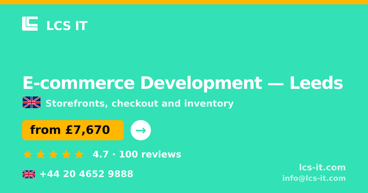 E-commerce Development in Leeds — from £7,670 per project, rated 4.7/5 by 100 reviews
