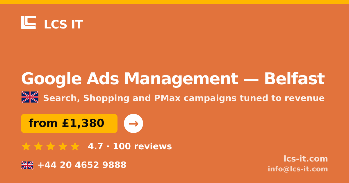 Google Ads Management in Belfast — from £1,380 per month, rated 4.7/5 by 100 reviews