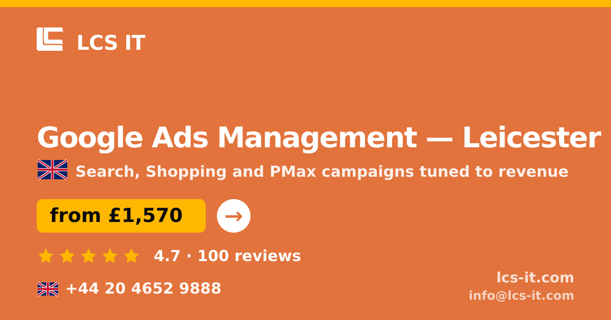 Google Ads Management in Leicester — from £1,570 per month, rated 4.7/5 by 100 reviews