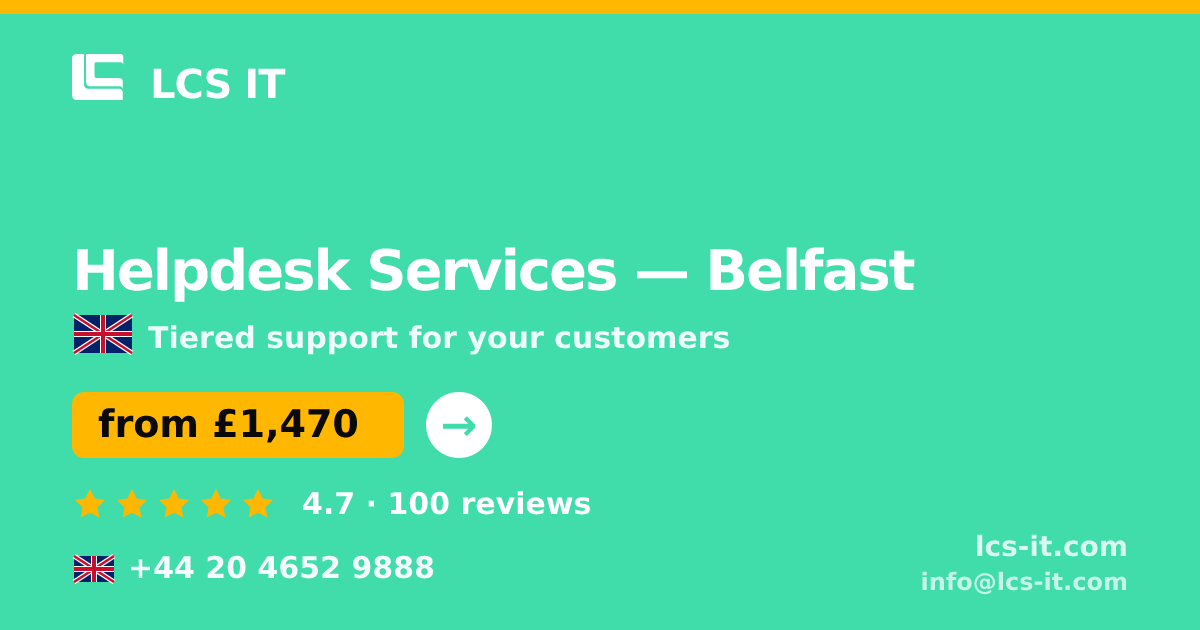 Helpdesk Services in Belfast — from £1,470 per month, rated 4.7/5 by 100 reviews