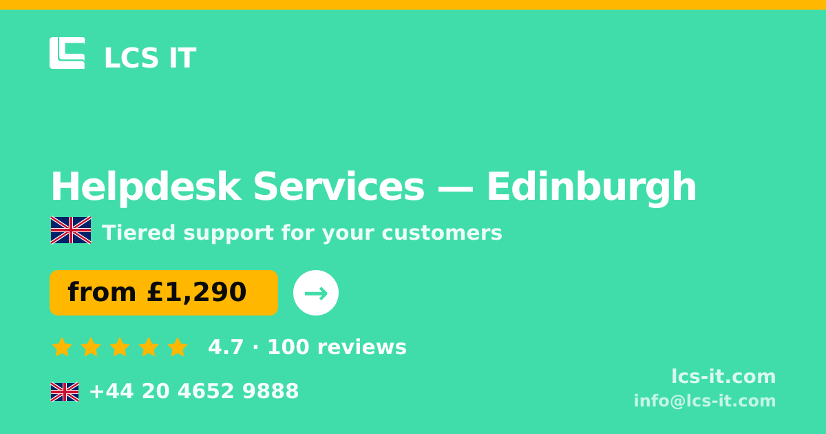 Helpdesk Services in Edinburgh — from £1,290 per month, rated 4.7/5 by 100 reviews