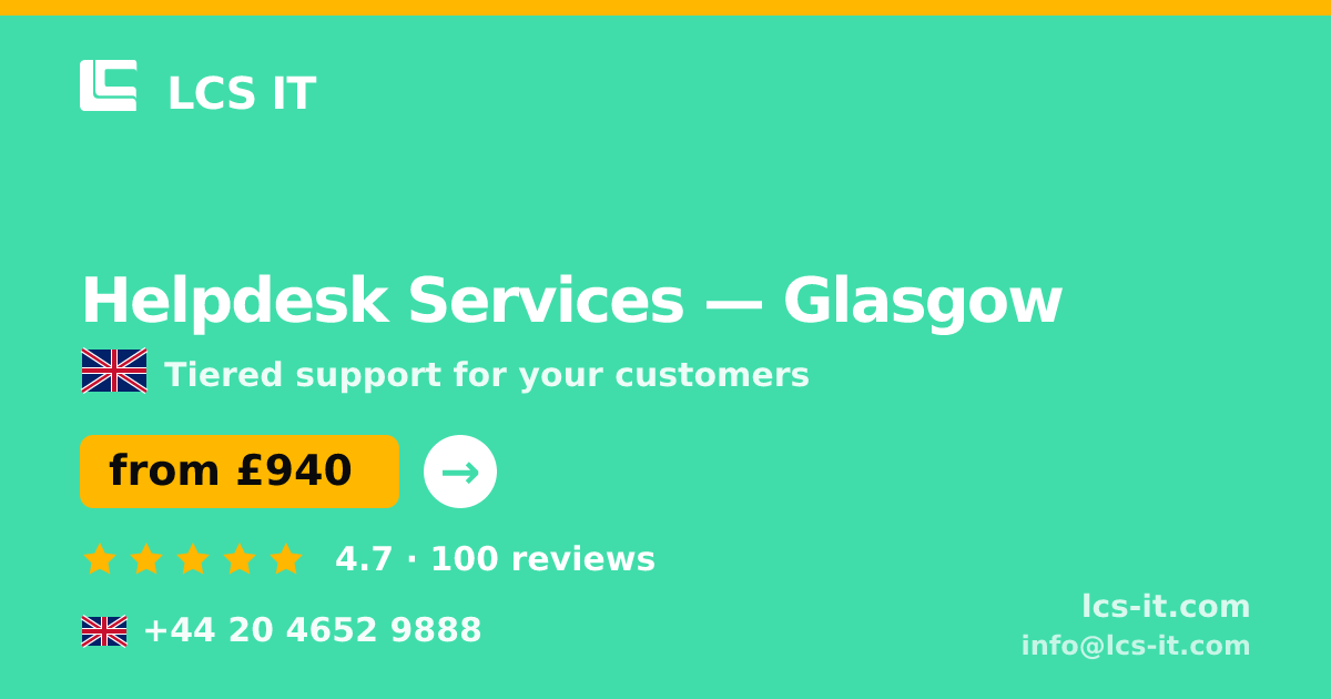 Helpdesk Services in Glasgow — from £940 per month, rated 4.7/5 by 100 reviews