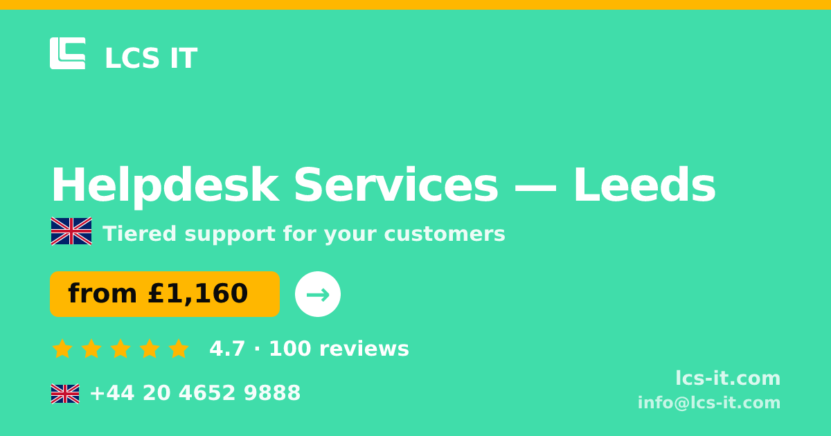 Helpdesk Services in Leeds — from £1,160 per month, rated 4.7/5 by 100 reviews