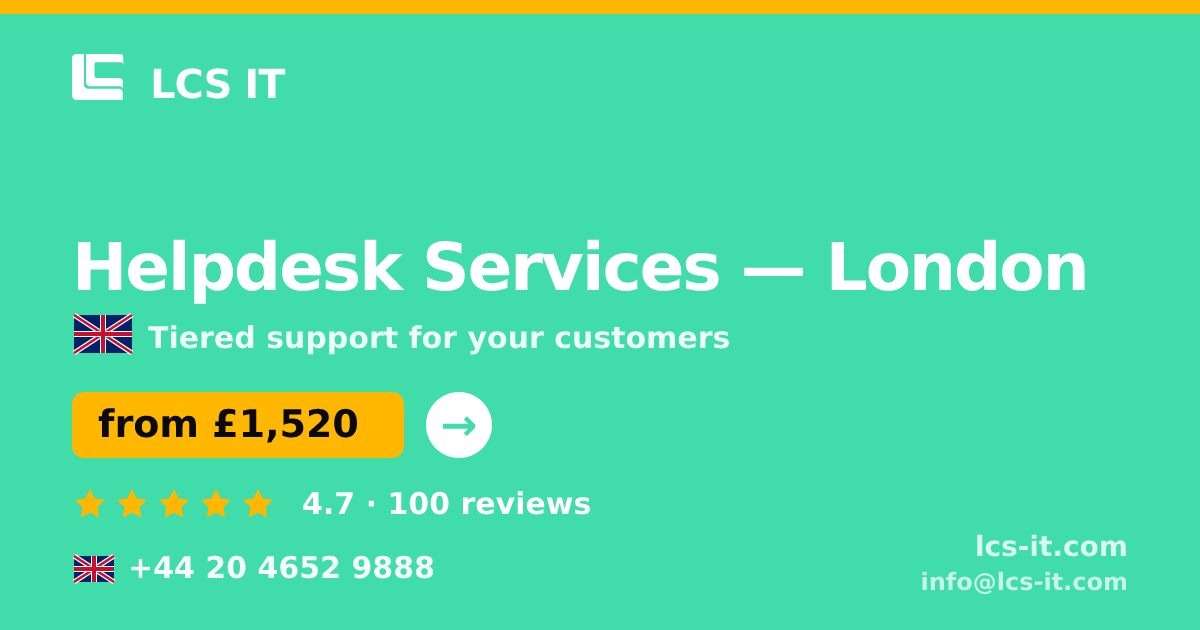 Helpdesk Services in London — from £1,520 per month, rated 4.7/5 by 100 reviews