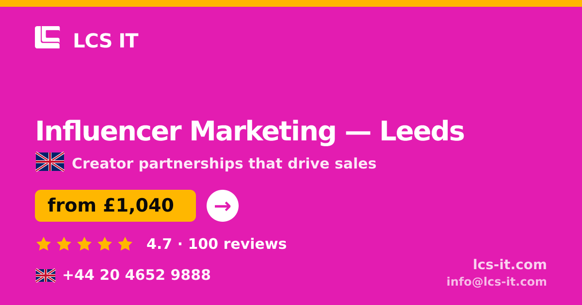 Influencer Marketing in Leeds — from £1,040 per month, rated 4.7/5 by 100 reviews