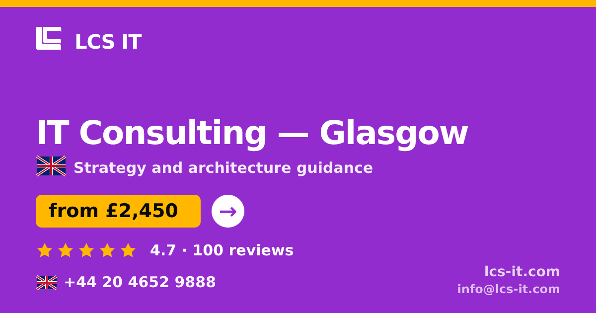 IT Consulting in Glasgow — from £2,450 per project, rated 4.7/5 by 100 reviews