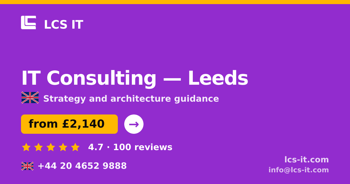 IT Consulting in Leeds — from £2,140 per project, rated 4.7/5 by 100 reviews