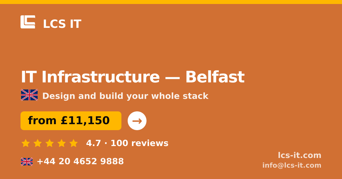 IT Infrastructure in Belfast — from £11,150 per project, rated 4.7/5 by 100 reviews
