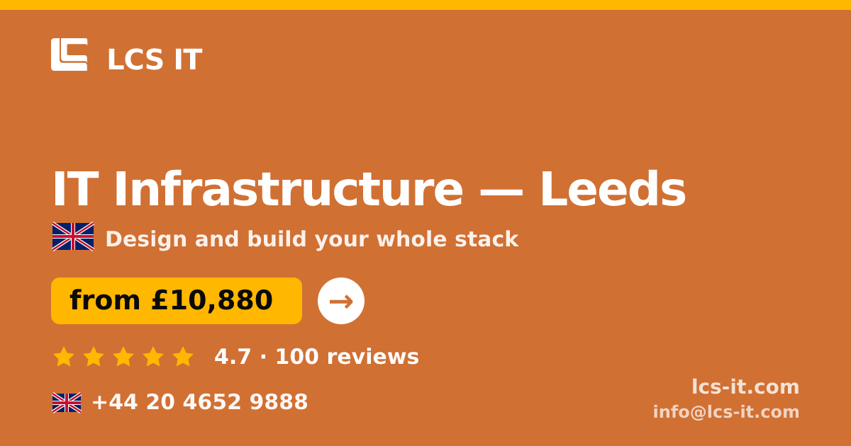IT Infrastructure in Leeds — from £10,880 per project, rated 4.7/5 by 100 reviews