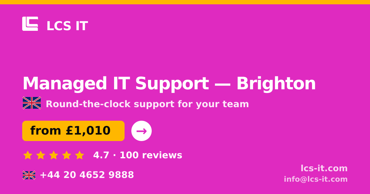 Managed IT Support in Brighton — from £1,010 per month, rated 4.7/5 by 100 reviews