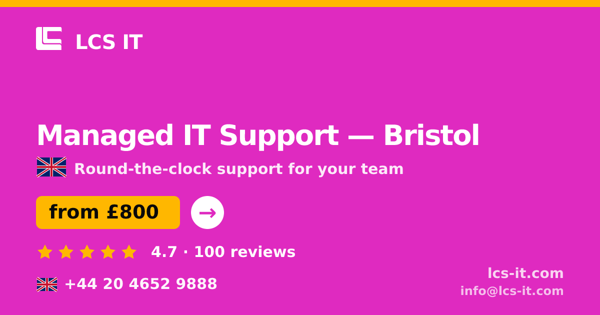 Managed IT Support in Bristol — from £800 per month, rated 4.7/5 by 100 reviews